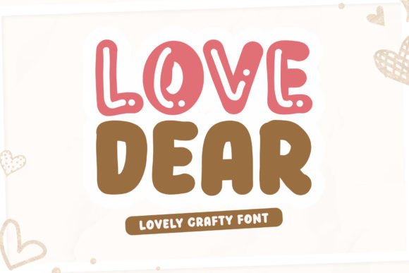Love Dear: A Display Font for Thoughtful Editorial Design